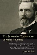 The Jacksonian Conservatism of Rufus P. Ranney | David M. Gold | 