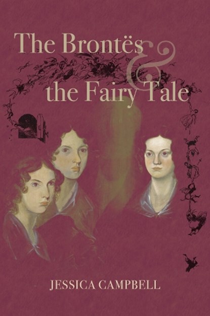 The Brontes and the Fairy Tale, Jessica Campbell - Gebonden - 9780821425640