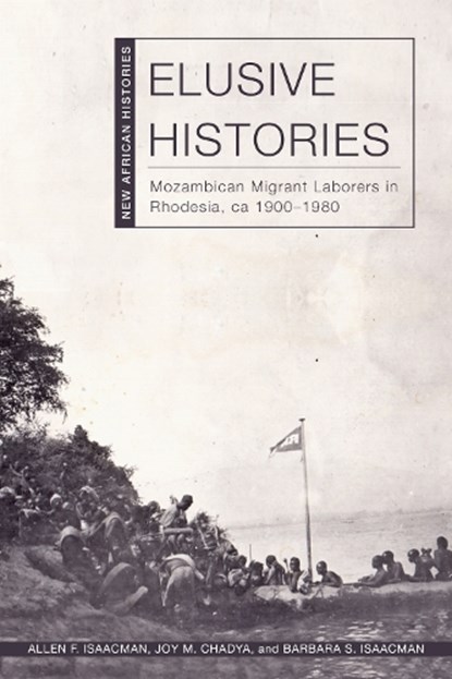 Elusive Histories, Allen F. Isaacman ; Joy M. Chadya ; Barbara S. Isaacman - Paperback - 9780821425756
