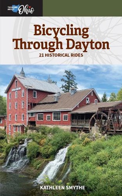 Bicycling Through Dayton: Twenty-One Historical Tours, Kathleen Smythe - Paperback - 9780821426548
