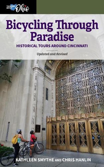Bicycling Through Paradise: Historical Tours Around Cincinnati, Updated and Revised, Kathleen Smythe - Paperback - 9780821426579