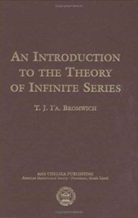 Introduction to the Theory of Infinite Series | T.J. l'a Bronwich | 