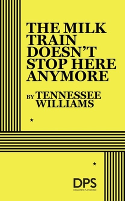 The Milk Train Doesn't Stop Here Any More, Tennessee Williams - Paperback - 9780822207580