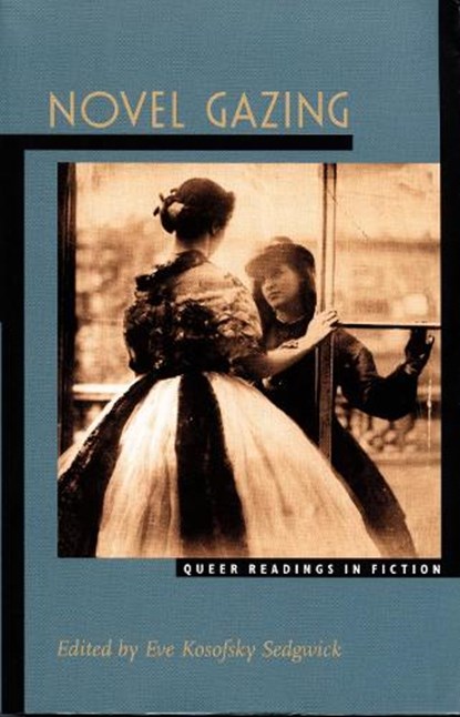 Novel Gazing, Eve Kosofsky Sedgwick - Paperback - 9780822320401