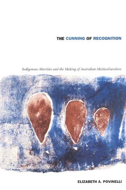 The Cunning of Recognition, Elizabeth A. Povinelli - Paperback - 9780822328681