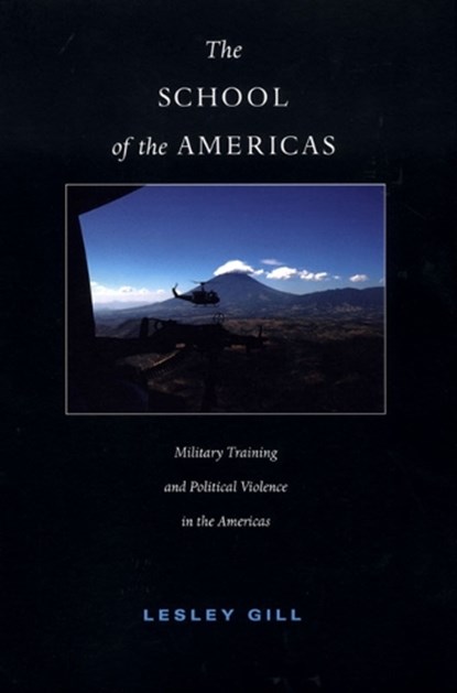 The School of the Americas, Lesley Gill - Paperback - 9780822333920