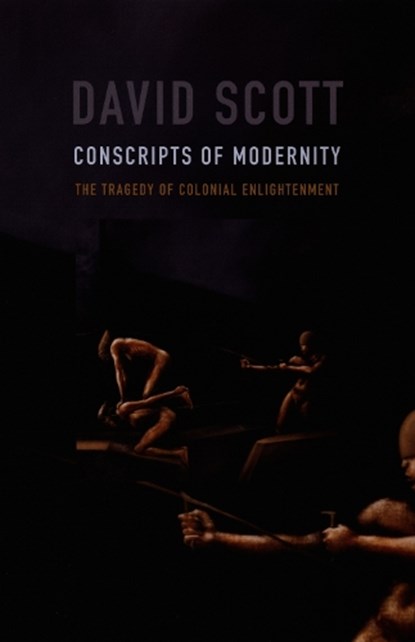 Conscripts of Modernity, David Scott - Paperback - 9780822334446