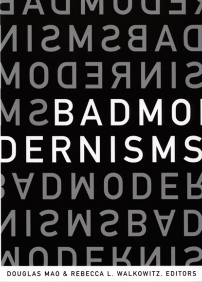 Bad Modernisms, Douglas Mao ; Rebecca L. Walkowitz - Paperback - 9780822337973