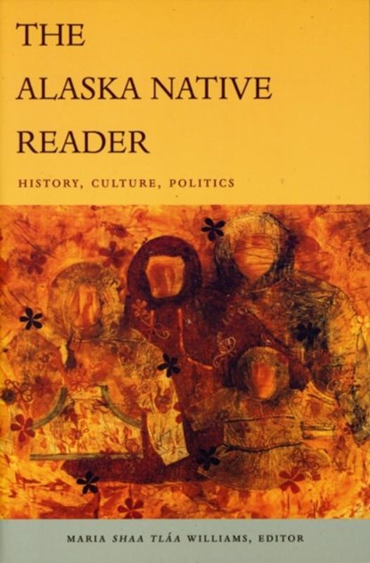 The Alaska Native Reader, Maria Shaa Tlaa Williams - Paperback - 9780822344803