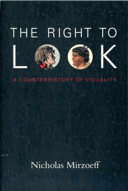 The Right to Look, Nicholas Mirzoeff - Paperback - 9780822349181
