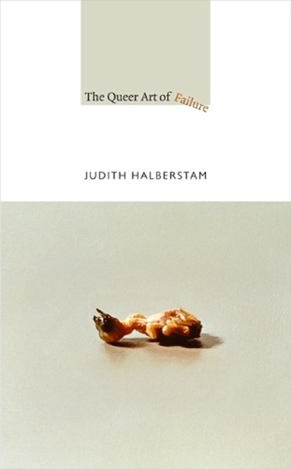 The Queer Art of Failure, Jack Halberstam - Paperback - 9780822350453