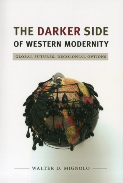 The Darker Side of Western Modernity, Walter D. Mignolo - Paperback - 9780822350781