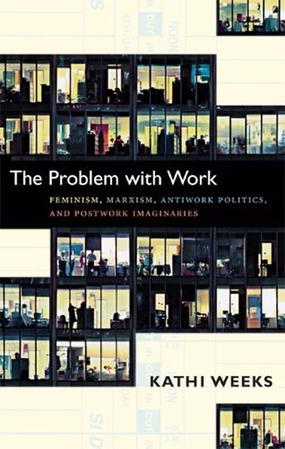 The Problem with Work, Kathi Weeks - Paperback - 9780822351122