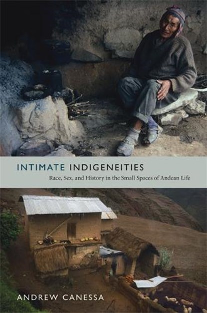 Intimate Indigeneities, Andrew Canessa - Paperback - 9780822352679