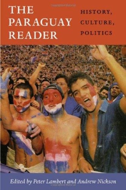 The Paraguay Reader, Peter Lambert ; Andrew Nickson - Paperback - 9780822352686