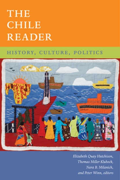The Chile Reader, Elizabeth Quay Hutchison ; Thomas Miller Klubock ; Nara B. Milanich - Paperback - 9780822353607