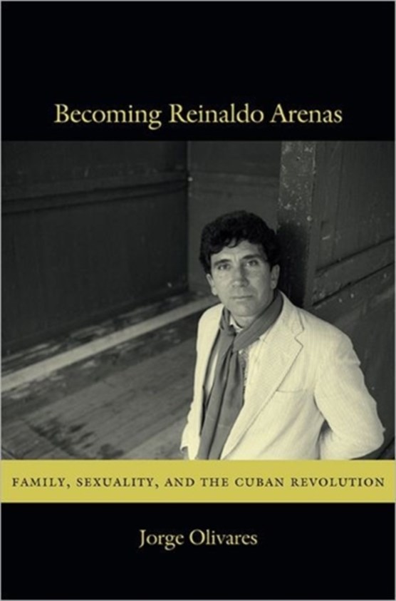 Becoming Reinaldo Arenas