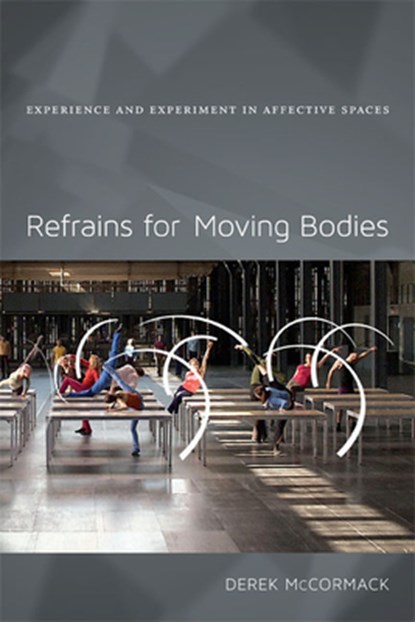 Refrains for Moving Bodies, Derek P. McCormack - Paperback - 9780822355052