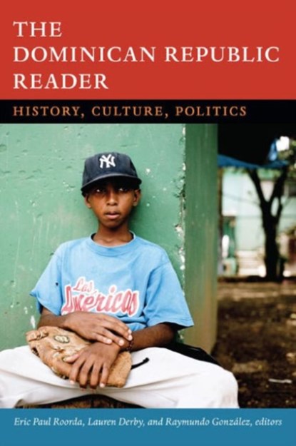 The Dominican Republic Reader, Eric Paul Roorda ; Lauren H. Derby ; Raymundo Gonzalez - Gebonden - 9780822356882