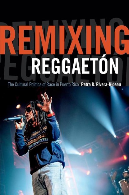 Remixing Reggaeton, Petra R. Rivera-Rideau - Paperback - 9780822359647