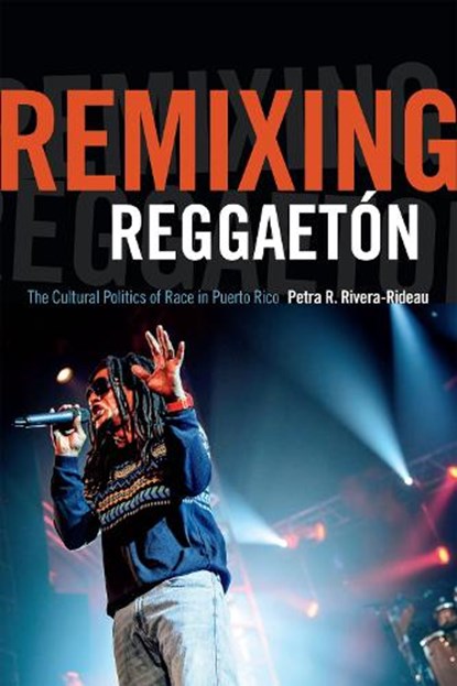 Remixing Reggaeton, Petra R. Rivera-Rideau - Paperback - 9780822359647