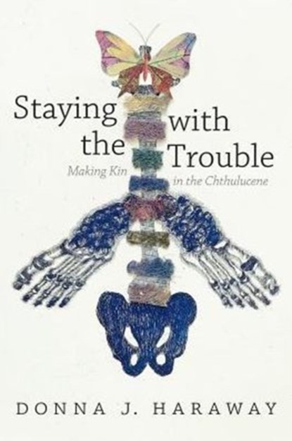 Staying with the Trouble, Donna J. Haraway - Paperback - 9780822362241