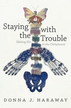 Staying with the Trouble | Donna J. Haraway | 