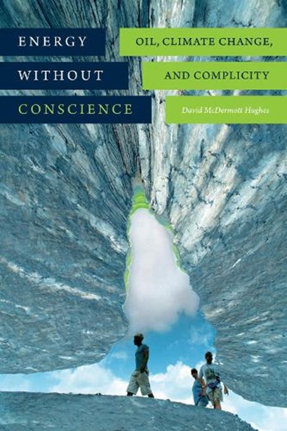 Energy without Conscience, David McDermott Hughes - Paperback - 9780822362982