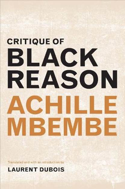 Critique of Black Reason, Achille Mbembe - Paperback - 9780822363439