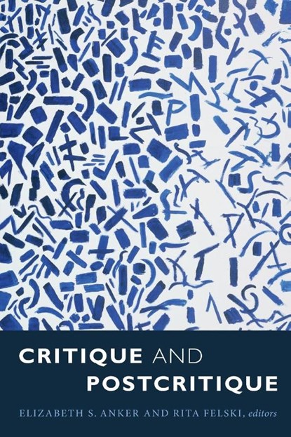 Critique and Postcritique, Elizabeth S. Anker ; Rita Felski - Paperback - 9780822363767