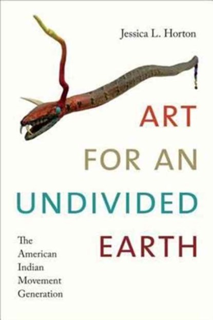 Art for an Undivided Earth, Jessica L. Horton - Paperback - 9780822369813