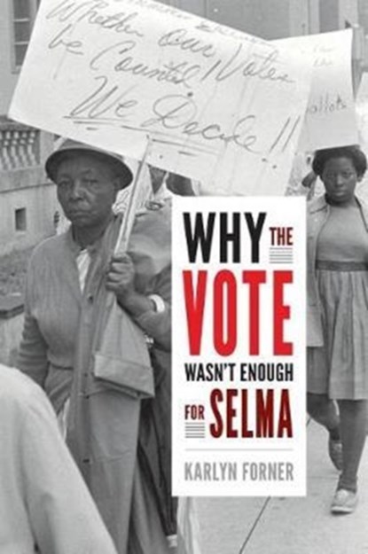 Why the Vote Wasn't Enough for Selma, Karlyn Forner - Gebonden - 9780822370000