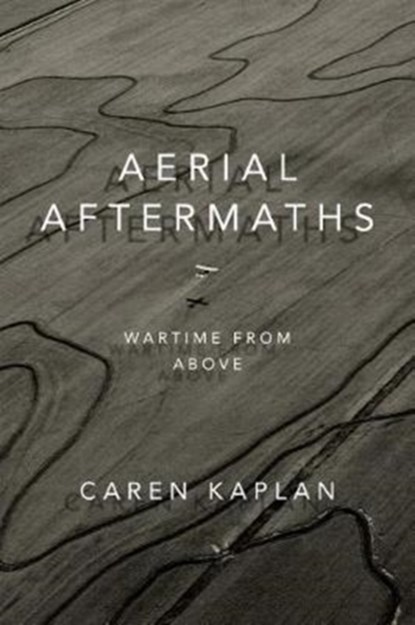 Aerial Aftermaths, Caren Kaplan - Paperback - 9780822370178