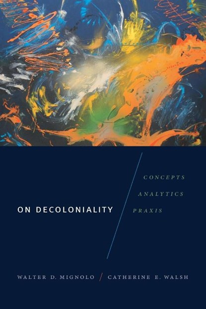 On Decoloniality, Walter D. Mignolo ; Catherine E. Walsh - Paperback - 9780822371090