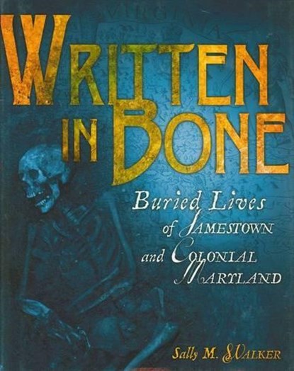 Written in Bone: Buried Lives of Jamestown and Colonial Maryland, Sally M. Walker - Gebonden - 9780822571353