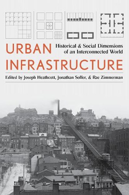 Urban Infrastructure, Rae Zimmerman ; Jonathan Soffer ; Joseph Heathcott - Gebonden - 9780822946380
