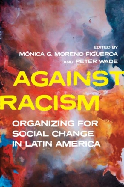 Against Racism, Monica Moreno Figueroa ; Peter Wade - Gebonden - 9780822947103