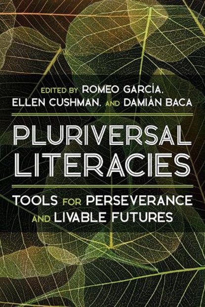 Literacies of/from the Pluriversal, Damian Baca ; Romeo Garcia ; Ellen Cushman - Gebonden - 9780822947295