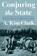 Conjuring the State, A. Kim Clark - Gebonden - 9780822947820