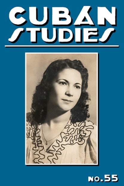 Cuban Studies 55, Lillian Guerra - Gebonden - 9780822948711