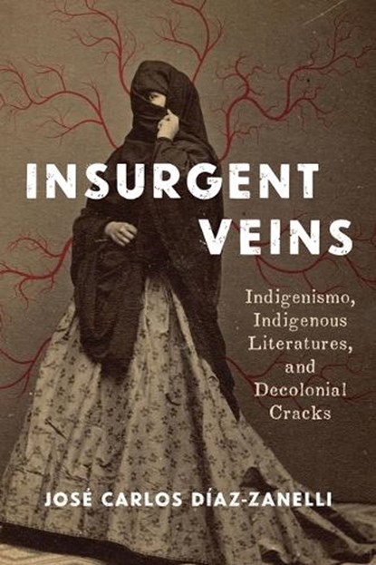 Insurgent Veins, Jose Carlos Diaz Zanelli - Gebonden - 9780822948759