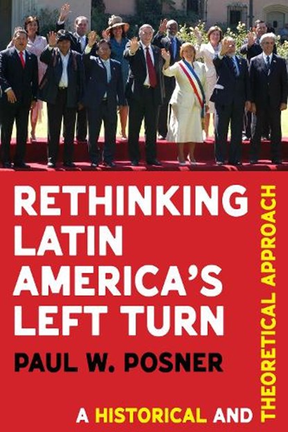 Rethinking Latin America’s Left Turn, Paul Posner - Gebonden - 9780822948865