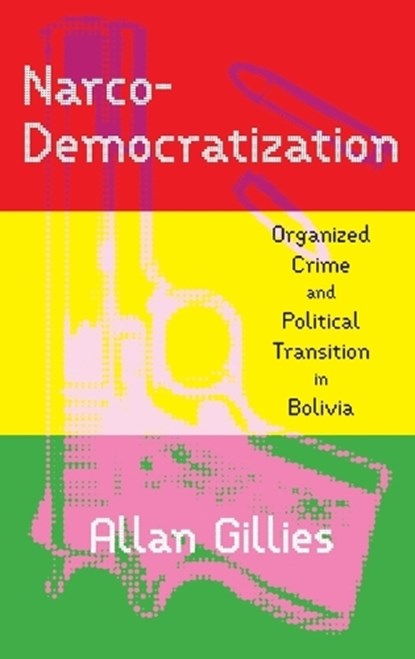 Narco-Democratization, Allan Gillies - Gebonden - 9780822948919