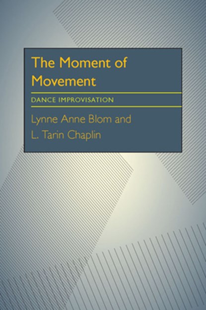 The Moment Of Movement, Lynne Anne Blom ; L. Tarin Chaplin - Paperback - 9780822954057