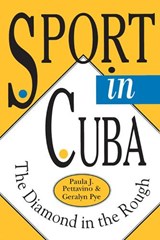 Sport in Cuba - PETTAVINO,  Paula J. ; Pye, Geralyn - 9780822955122