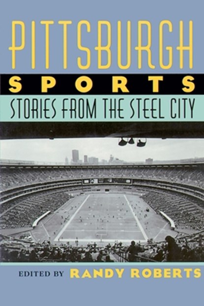 Pittsburgh Sports, Randy Roberts - Paperback - 9780822957737