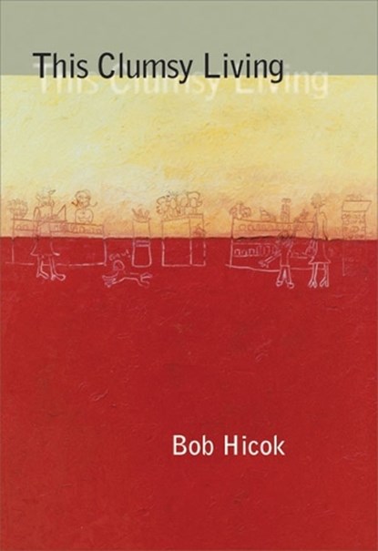 This Clumsy Living, Bob Hicok - Paperback - 9780822959533