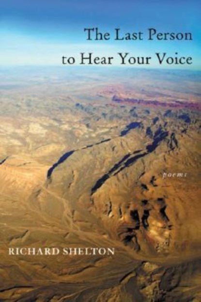 The Last Person to Hear Your Voice, Richard Shelton - Paperback - 9780822959571