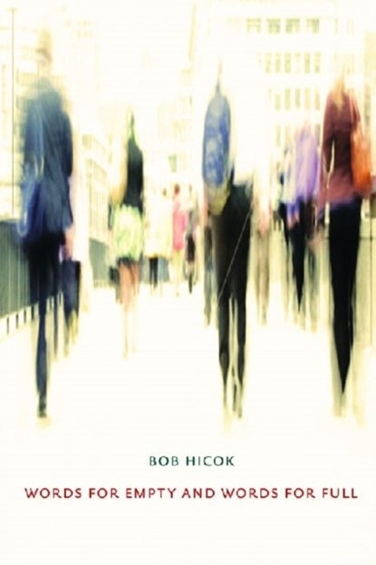 Words for Empty and Words for Full, Bob Hicok - Paperback - 9780822960775