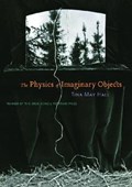 The Physics of Imaginary Objects | Tina May Hall | 